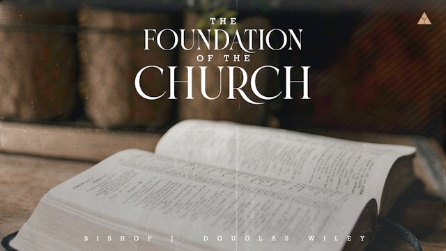 The Foundation of the Church - June 5, 2022