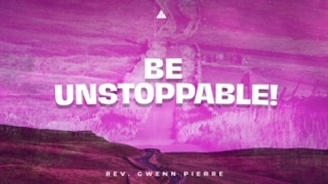 Be Unstoppable | October 16, 2022