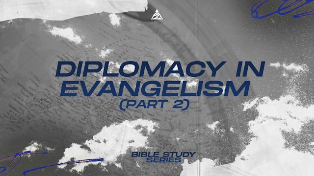 Diplomacy in Evangelism (Part 2) | September 27, 2023
