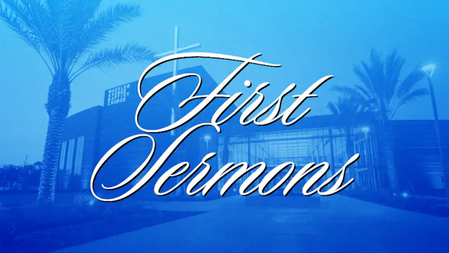 First Sermons | July 25, 2026