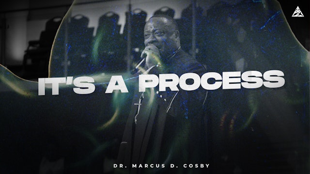 It's a Process | Dr. Marcus D. Cosby (8:00 A.M.)