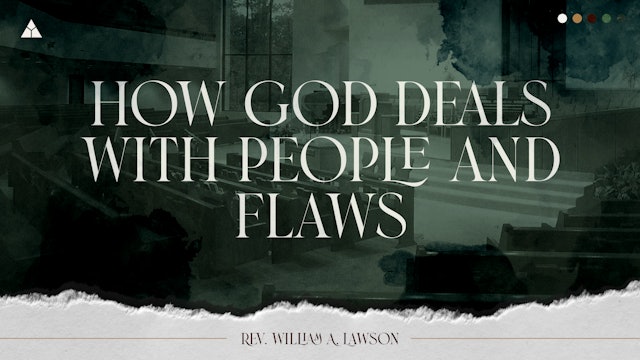 How God Deals With People and Flaws