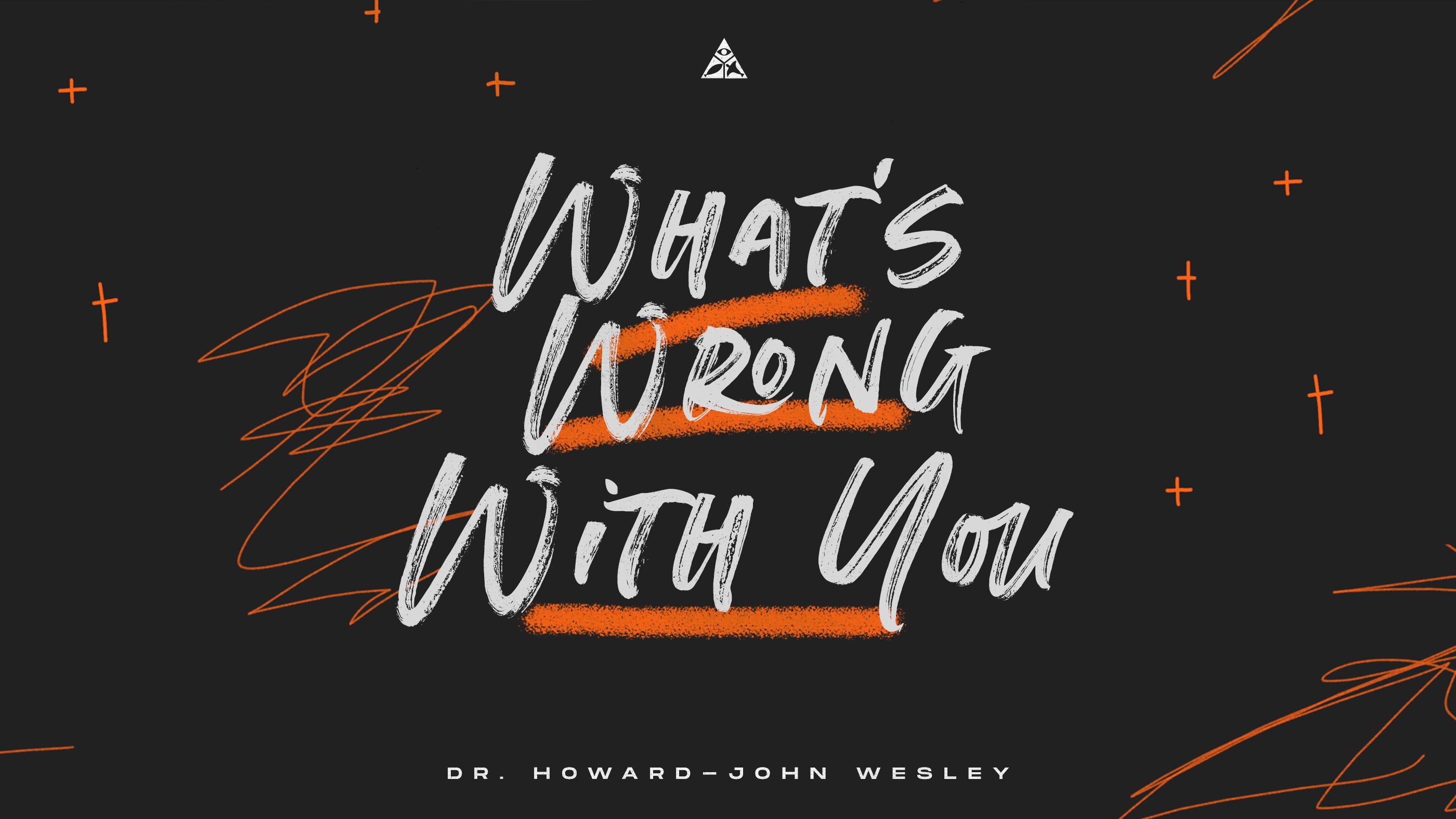 (Sermon Only) What's Wrong with You | Dr. Howard-John Wesley