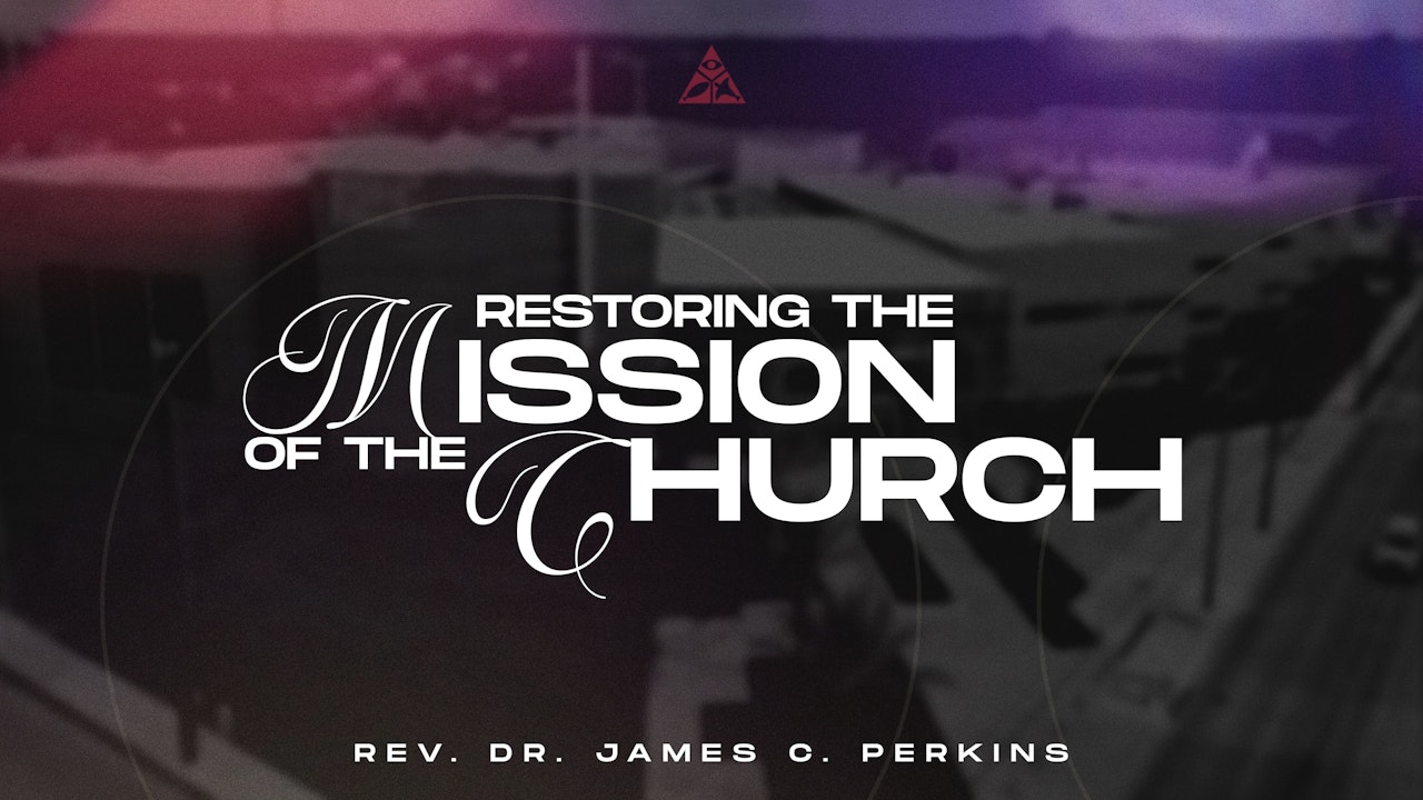 Restoring the Mission of the Church | March 24, 2024