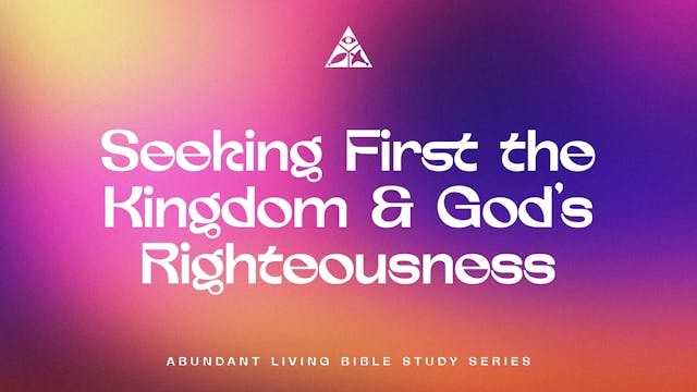 Seeking First the Kingdom and God's R...