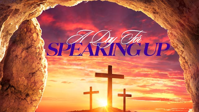 (Sermon Only) A Day for Speaking UP! ...