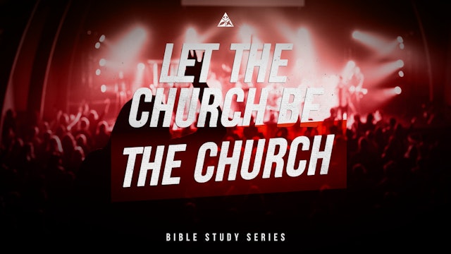 Let the Church Be the Church | Bible Study Series