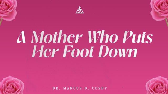 A Mother Who Puts Her Foot Down! | May 14, 2023