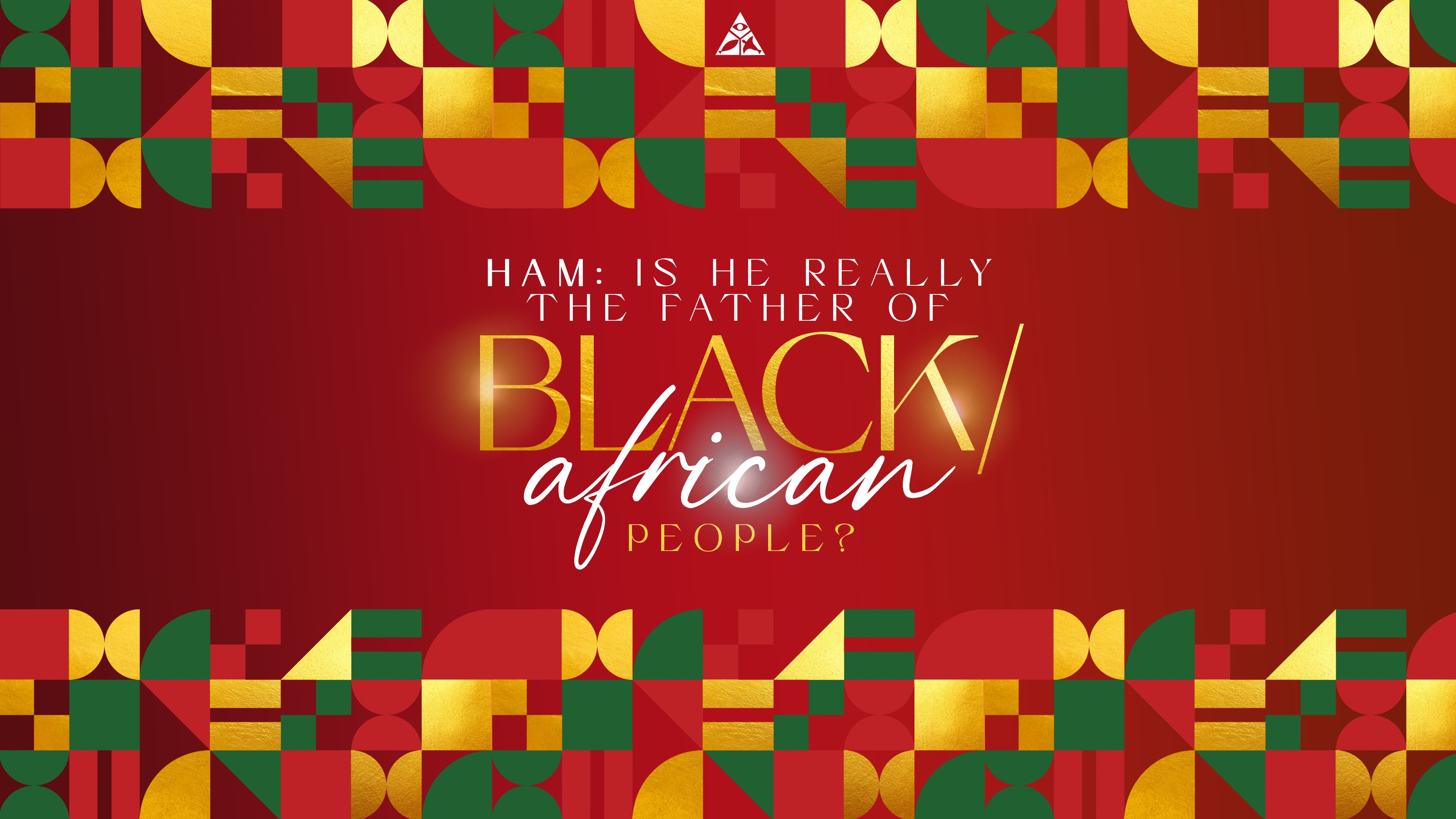 Ham: Is He Really the Father of Black/African People? | February 7, 2024