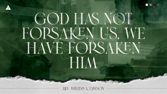 God Has Not Forsaken Us, We Have Fors...