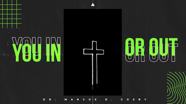 (Sermon Only) You In or Out? | Dr. Marcus D. Cosby