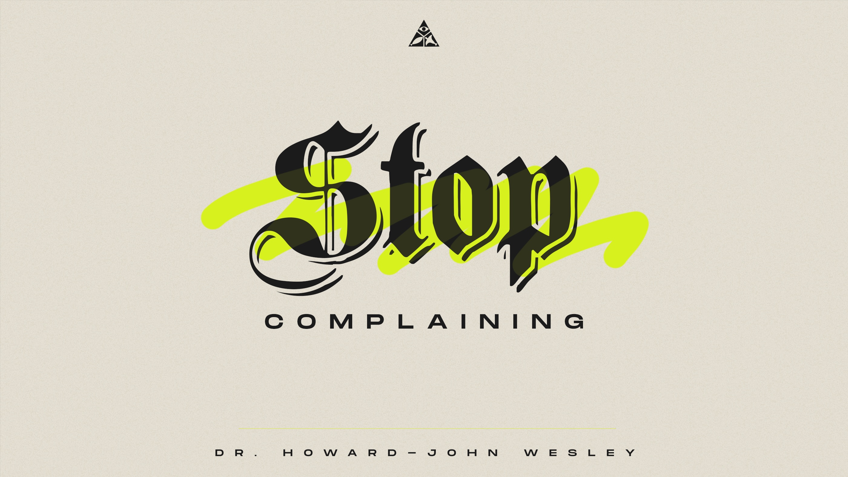(Sermon Only) Stop Complaining | Dr. Howard-John Wesley 