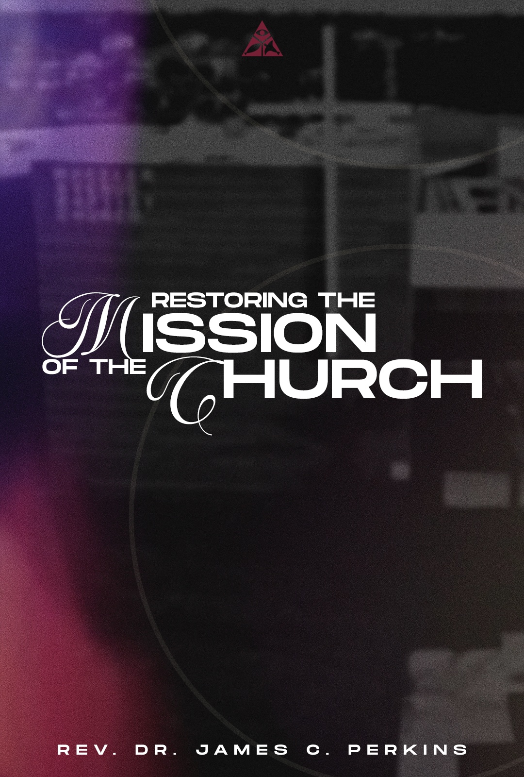 Restoring the Mission of the Church | March 24, 2024