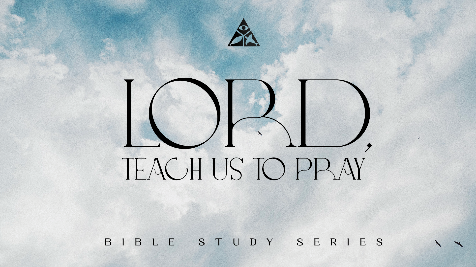 Lord, Teach Us to Pray | Bible Study Series