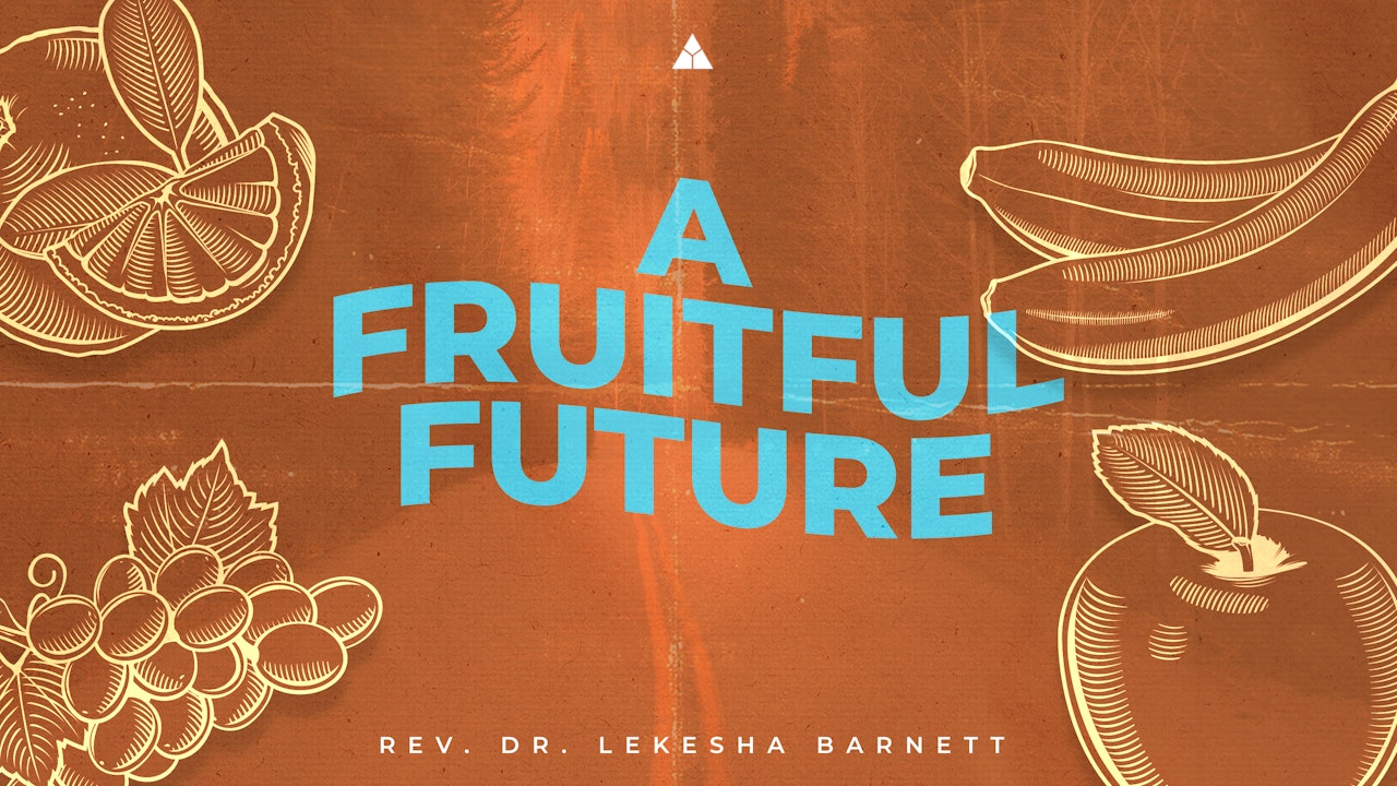 A Fruitful Future | August 21, 2022