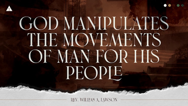 God Manipulates the Movements of Man For His People