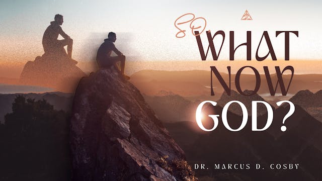 So, What Now, God? | January 8, 2023