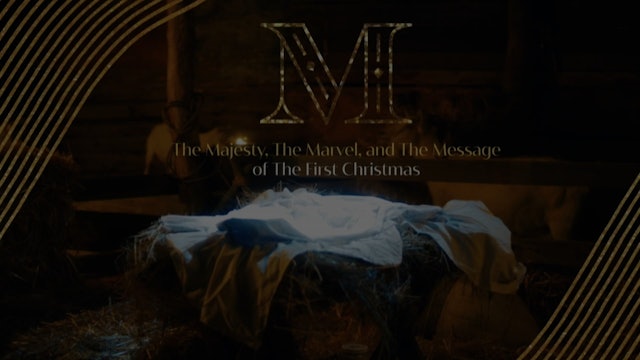 The Majesty, the Marvel and the Message of the First Christmas