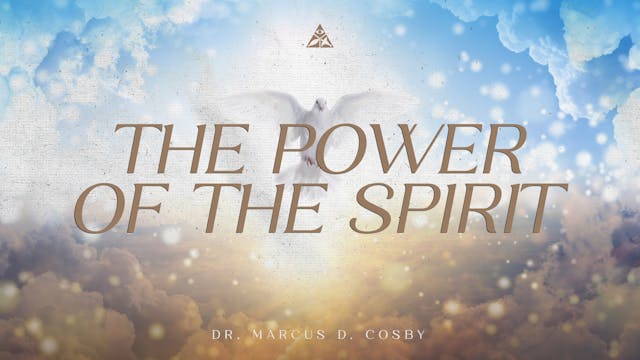 (Sermon Only) The Power of the Spirit...