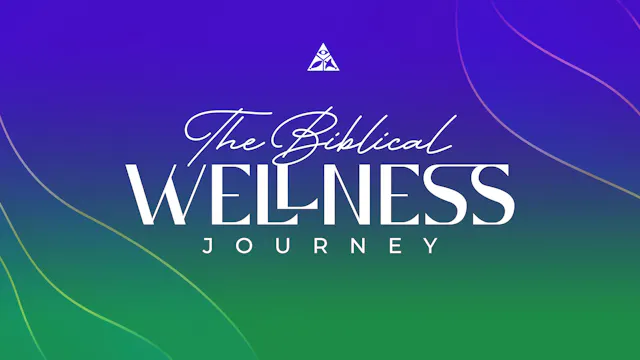 The Biblical Wellness Journey