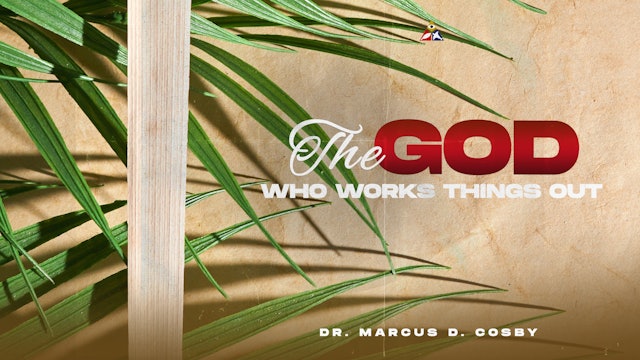 The God Who Works Things Out... | April 2, 2023