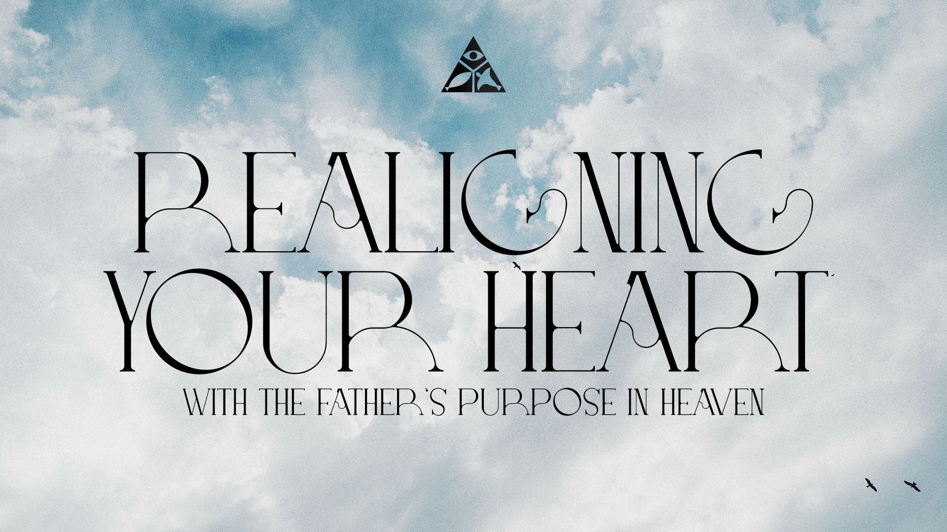 Realigning Your Heart with the Father's Purpose in Heaven | July 2, 2025