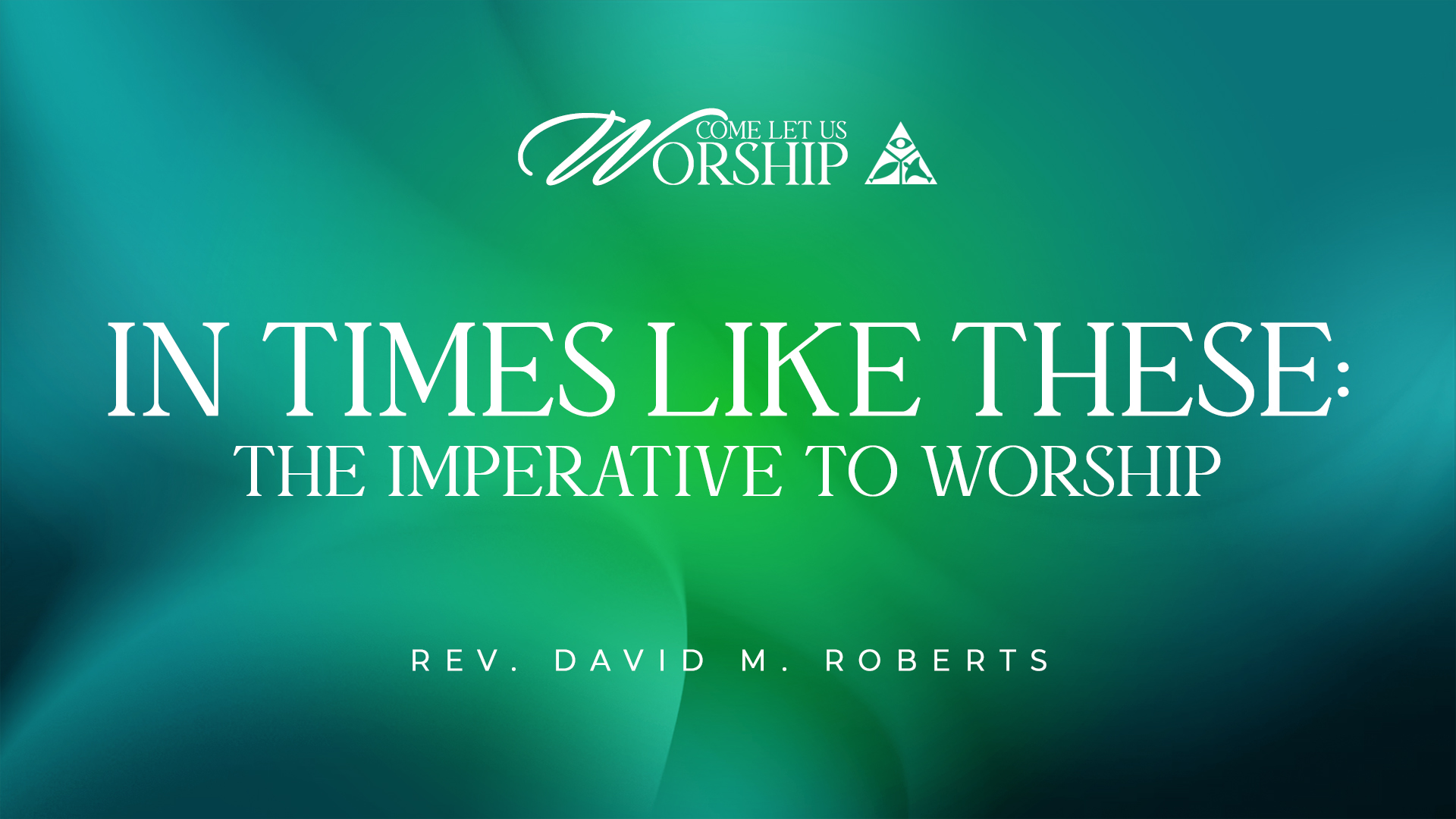 In Times Like These:  The Imperative to Worship | November 19, 2025