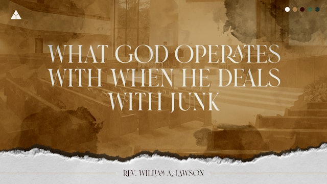 What God Operates With When He Deals With Junk