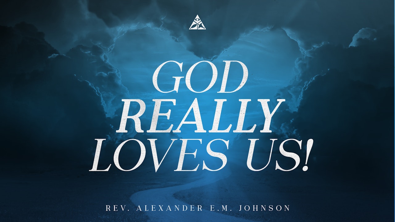 God REALLY Loves Us! | May 21, 2023