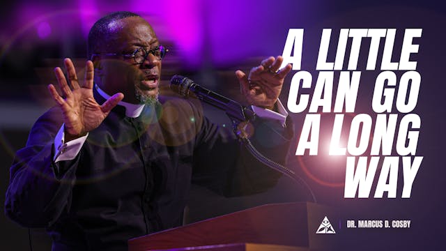 A Little Can Go a Long Way (Sermon On...
