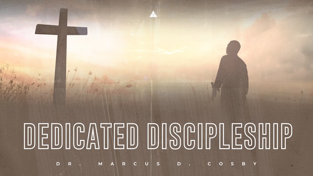 Dedicated Discipleship - September 4, 2022