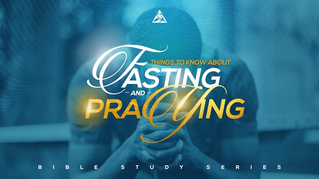 Things to Know About Fasting and Praying | January 10, 2024