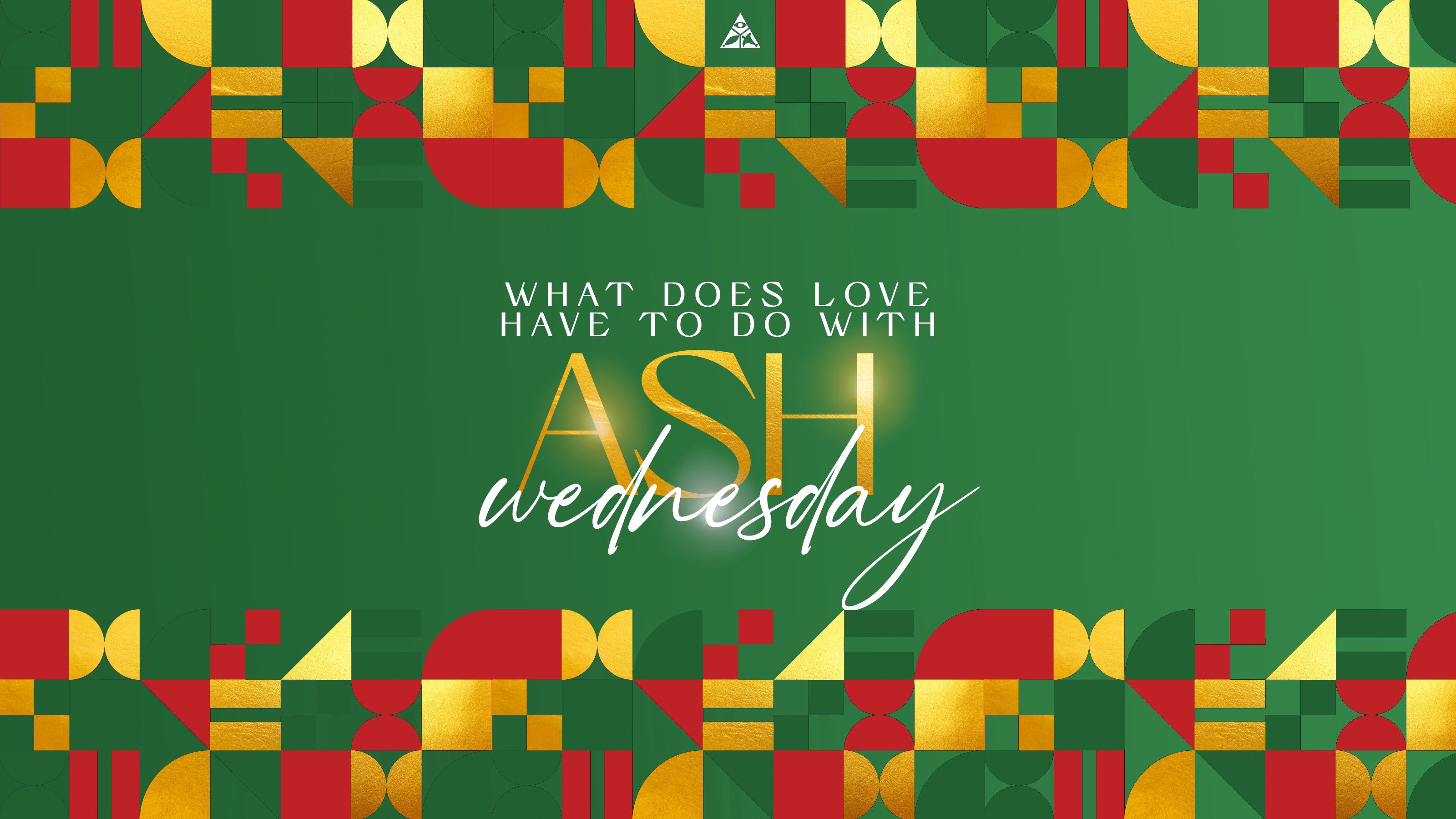 What Does Love Have to do with Ash Wednesday? | February 14, 2024