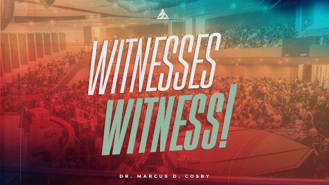 (Sermon Only) Witnesses Witness! | Dr. Marcus D. Cosby