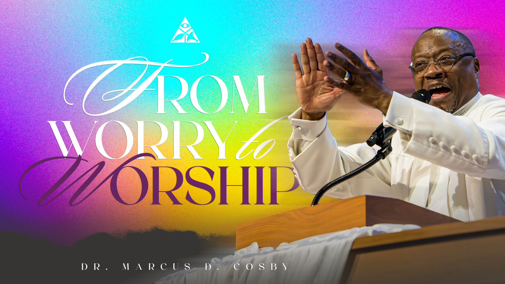 From Worry to Worship (Sermon Only)