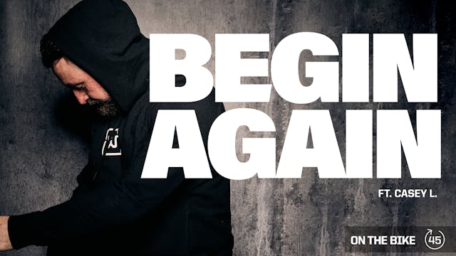 BEGIN AGAIN ft. CASEY L.