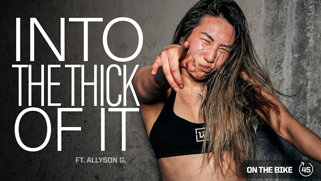 [ENCORE] INTO THE THICK OF IT ft. ALLYSON G. 
