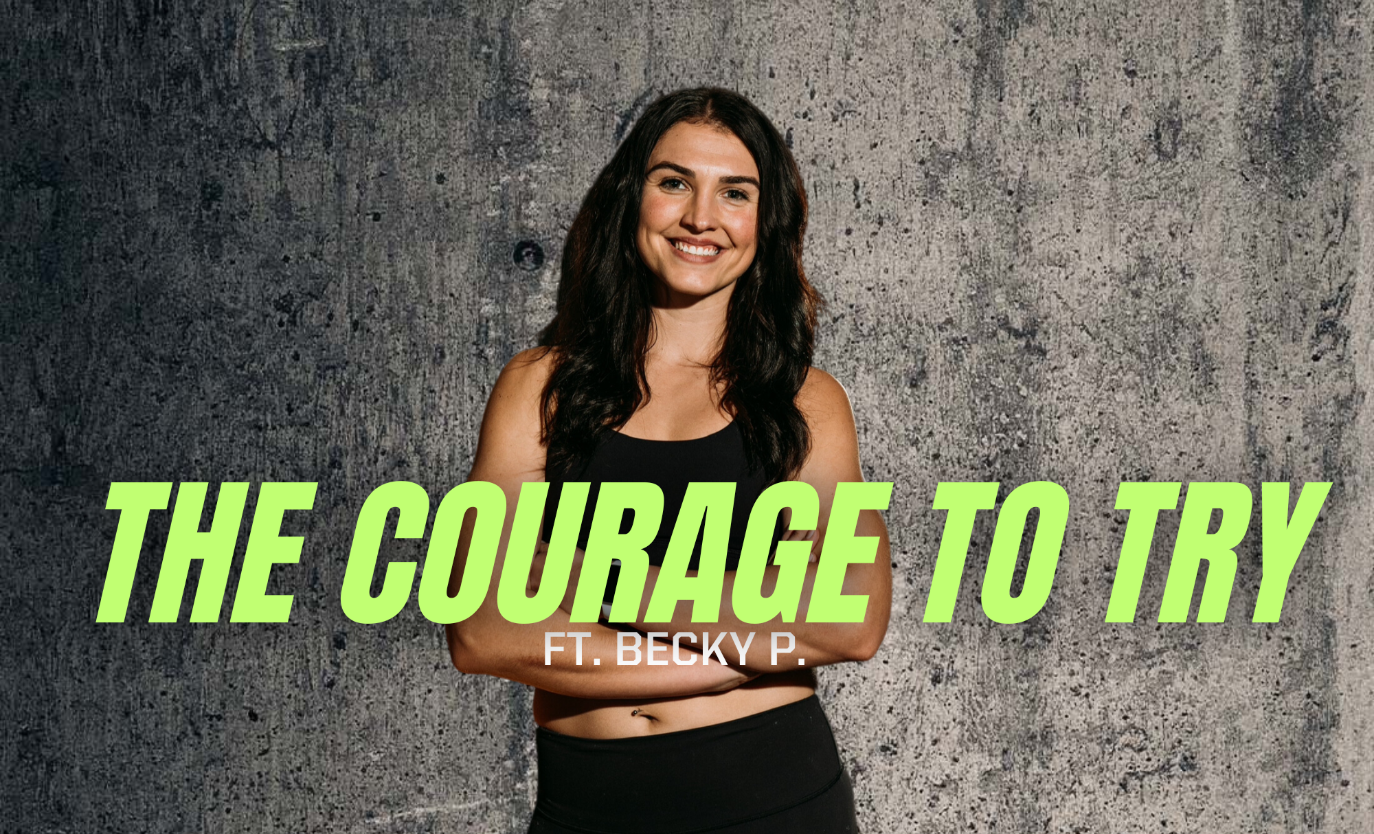 THE COURAGE TO TRY ft. BECKY P