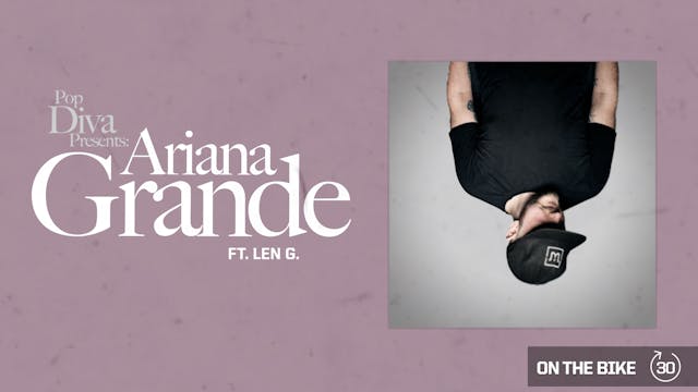 POP DIVA PRESENTS: ARIANA GRANDE LEN G.