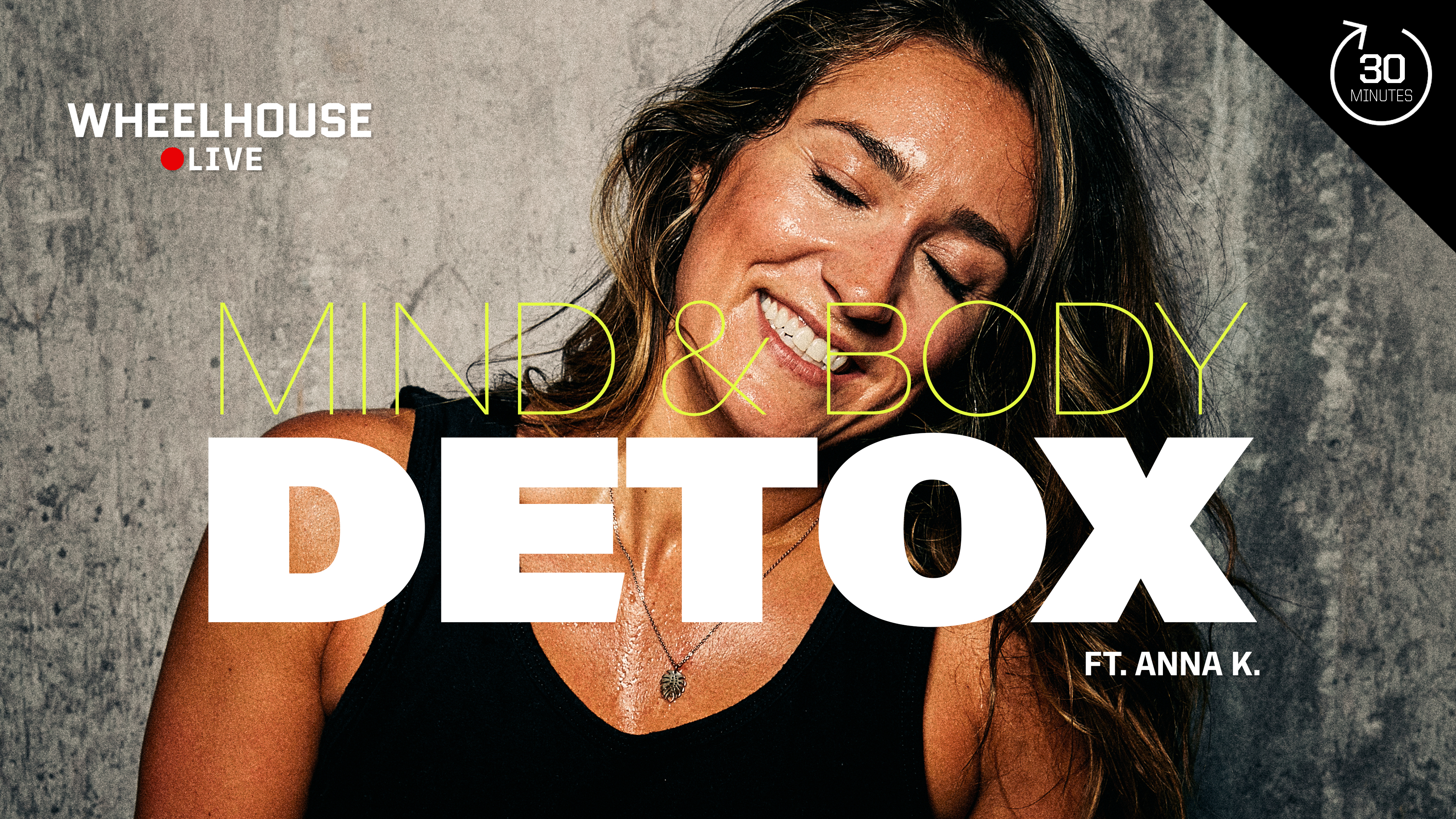 MIND & BODY DETOX ft. ANNA K.