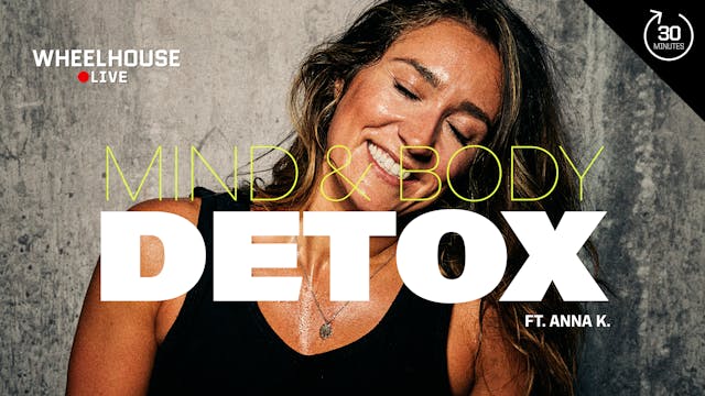 MIND & BODY DETOX ft. ANNA K.