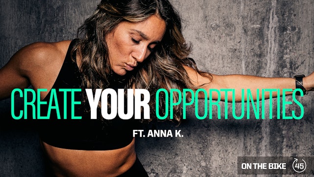 CREATE YOUR OPPORTUNITIES ft. ANNA K. 