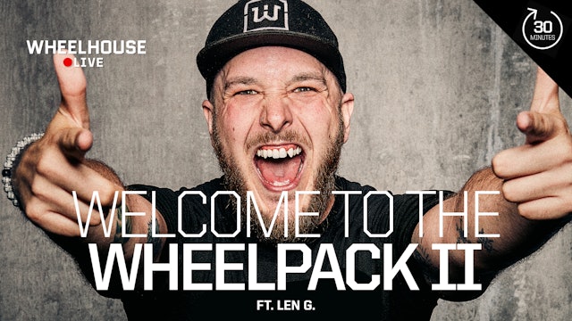 WELCOME TO THE WHEELPACK II ft. LEN G.