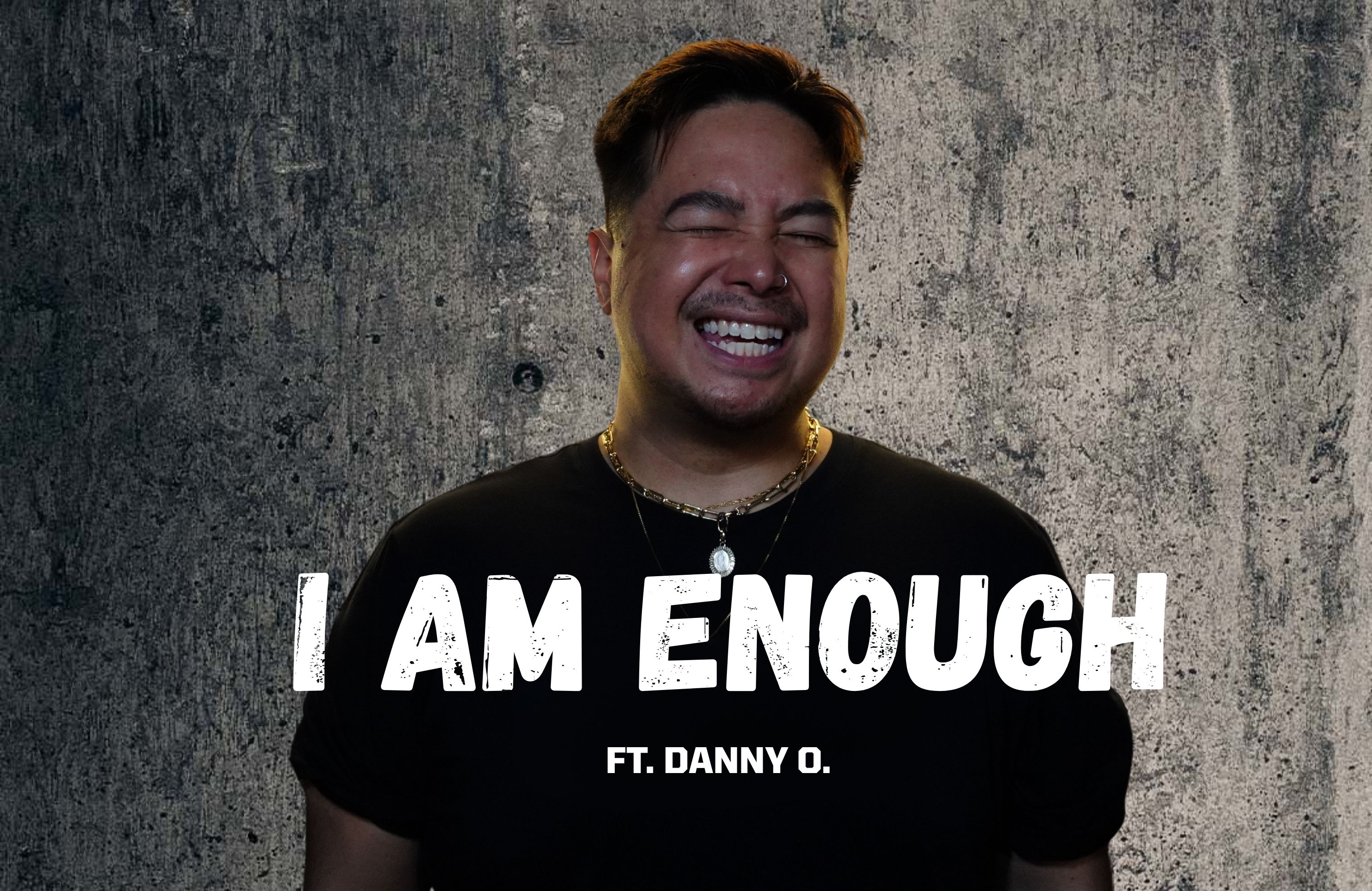 I AM ENOUGH ft. DANNY O - 05/07/2025, 01:46:42