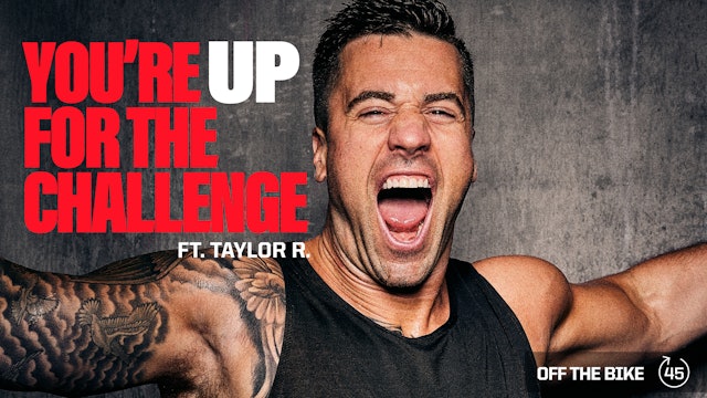 YOU'RE UP FOR THE CHALLENGE  ft. TAYLOR R. 
