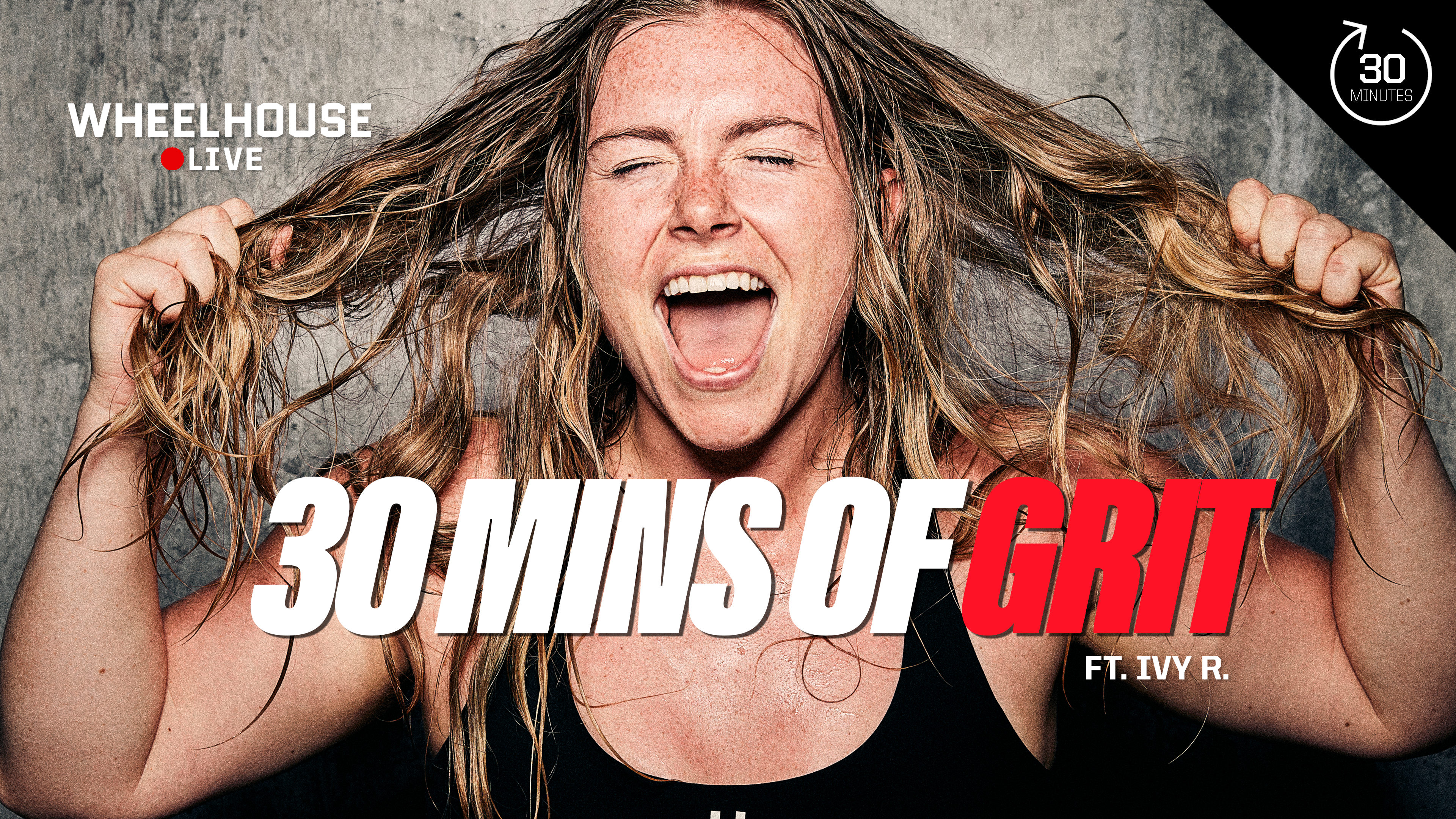 30 MINS OF GRIT ft. IVY R. 