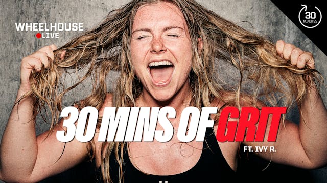 30 MINS OF GRIT ft. IVY R.