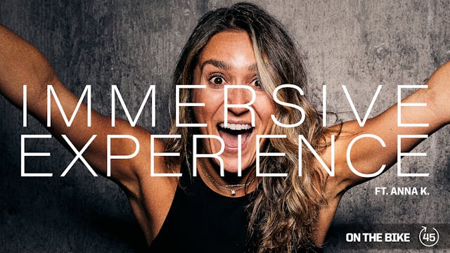 IMMERSIVE EXPERIENCE  ft. ANNA K.