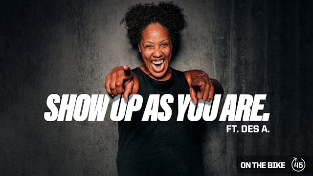 SHOW UP AS YOU ARE ft. DES A.