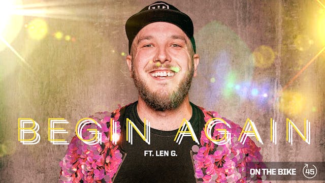 BEGIN AGAIN ft. LEN G.